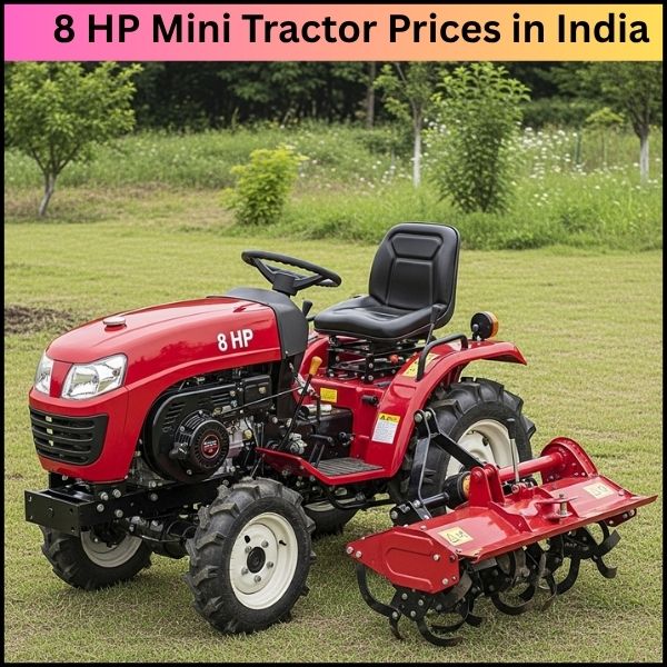 8 HP Mini Tractor Prices in India | भारत में मिनी ट्रैक्टर की कीमत क्या है?