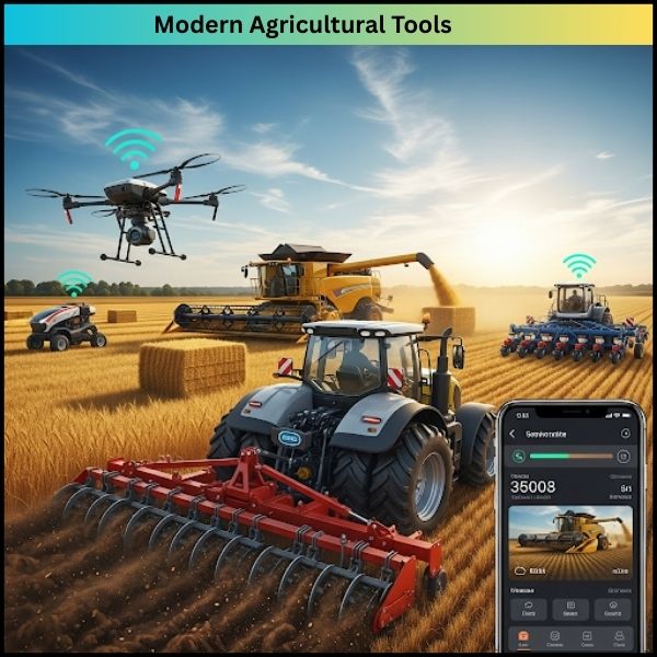 Modern Agricultural Tools – इन उपकरणों ने खेती को कैसे आसान बना दिया